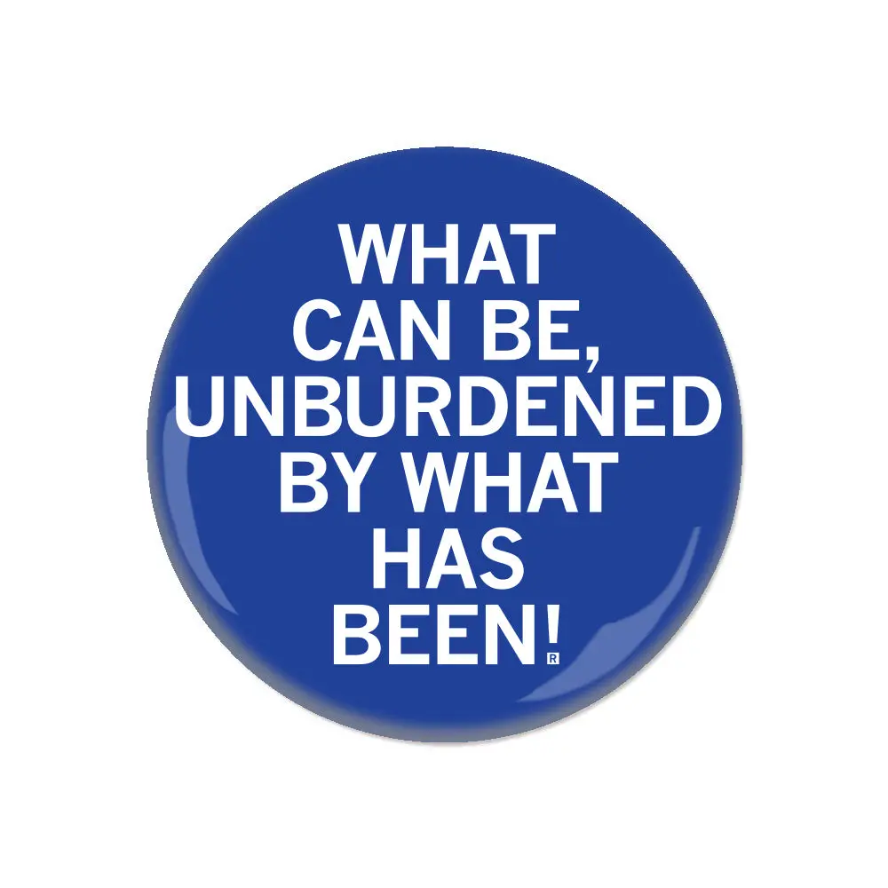 Unburdened By What Has Been Button 1