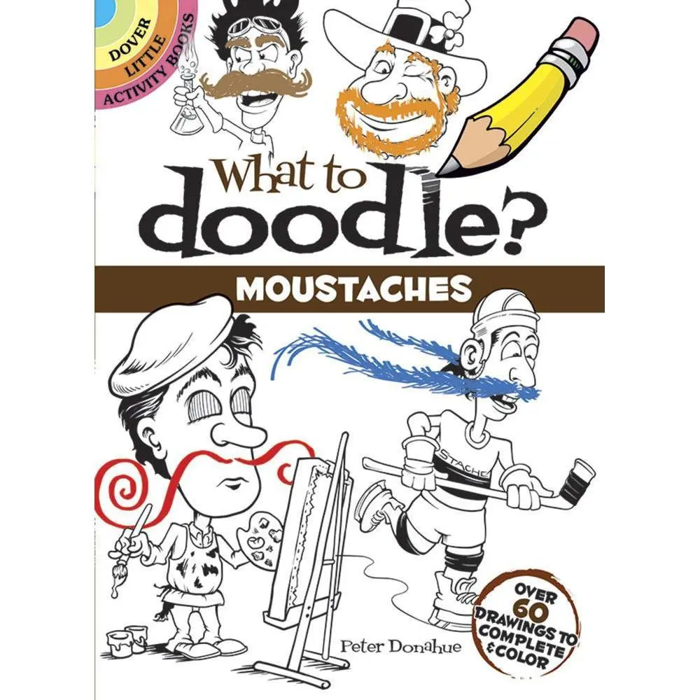 What To Doodle? Moustaches: Over 60 Drawings To Complete & Color 1