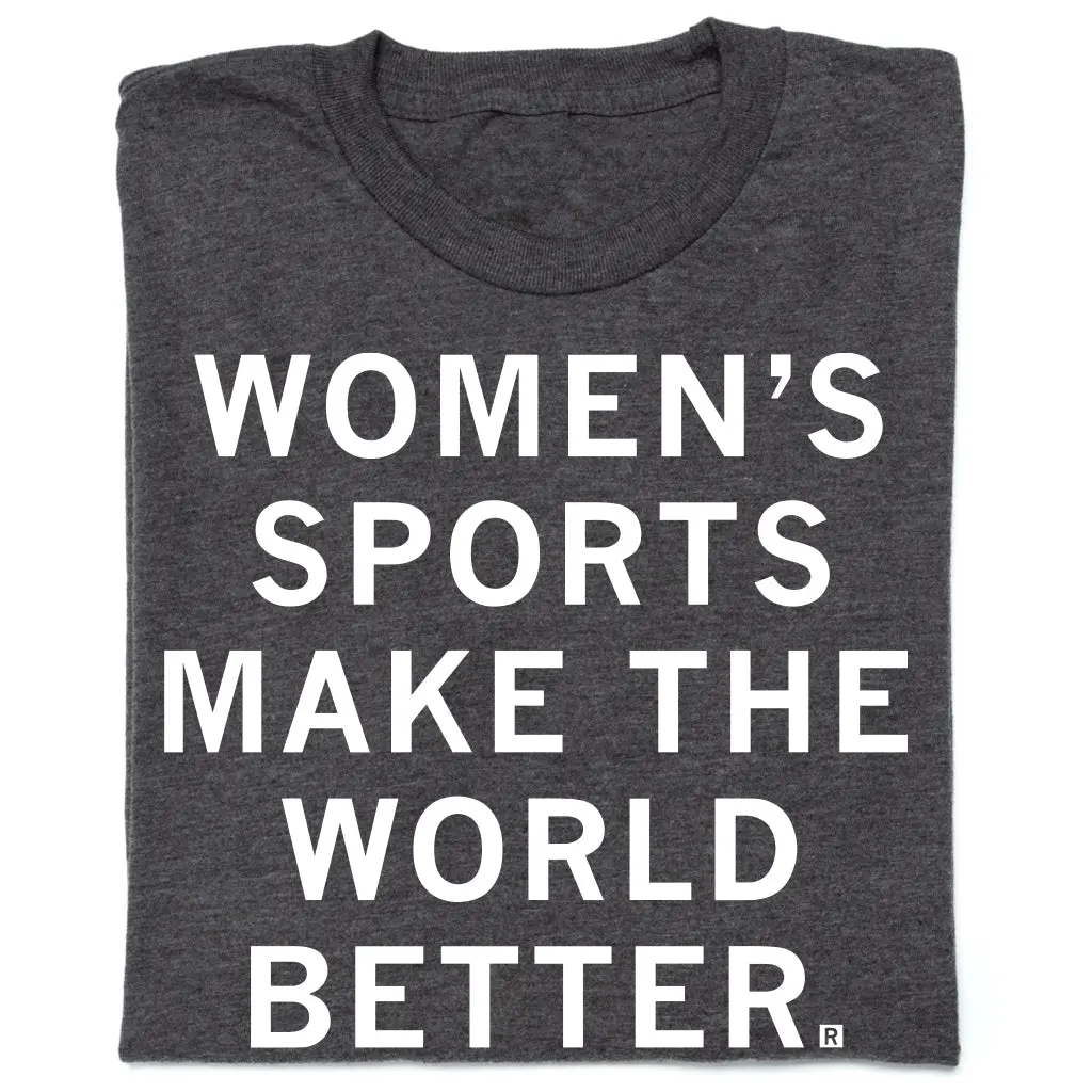 Women's Sports Make The World Better 1