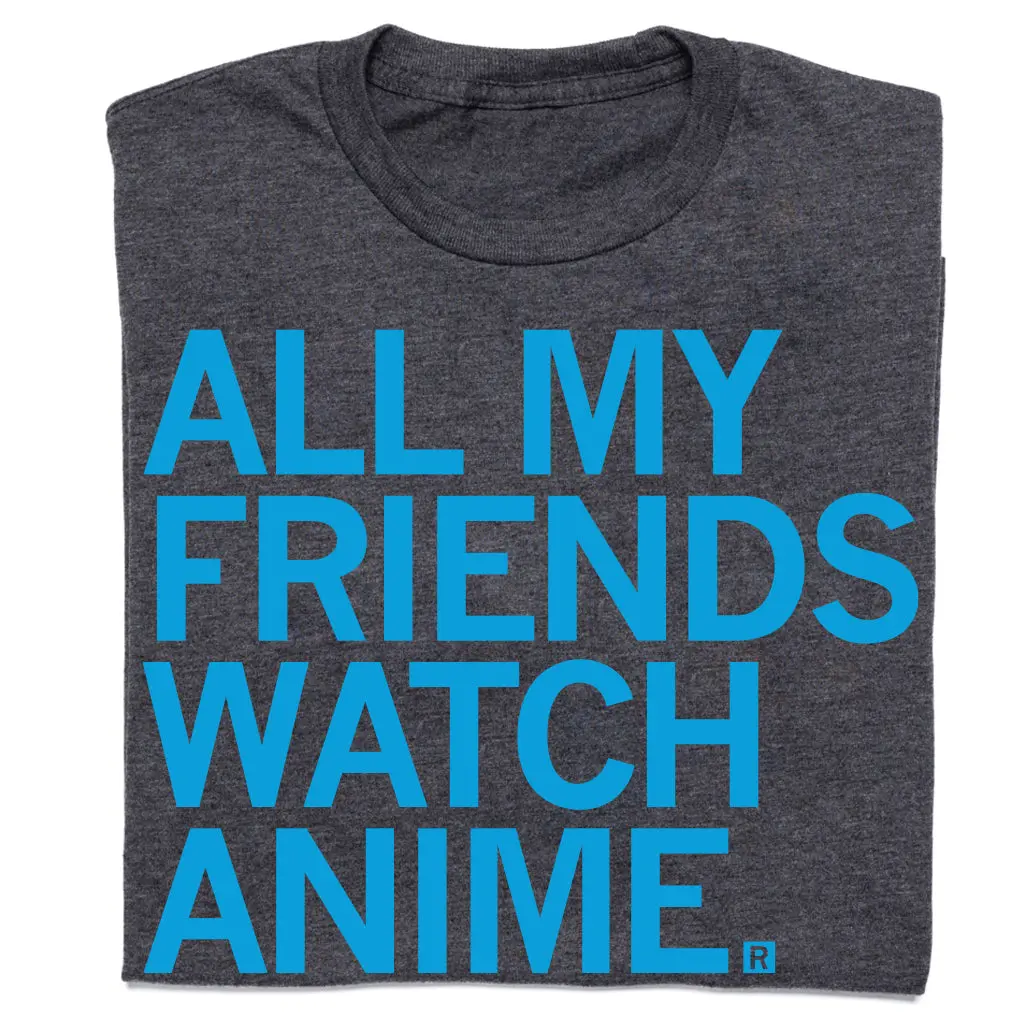 All My Friends Watch Anime 1