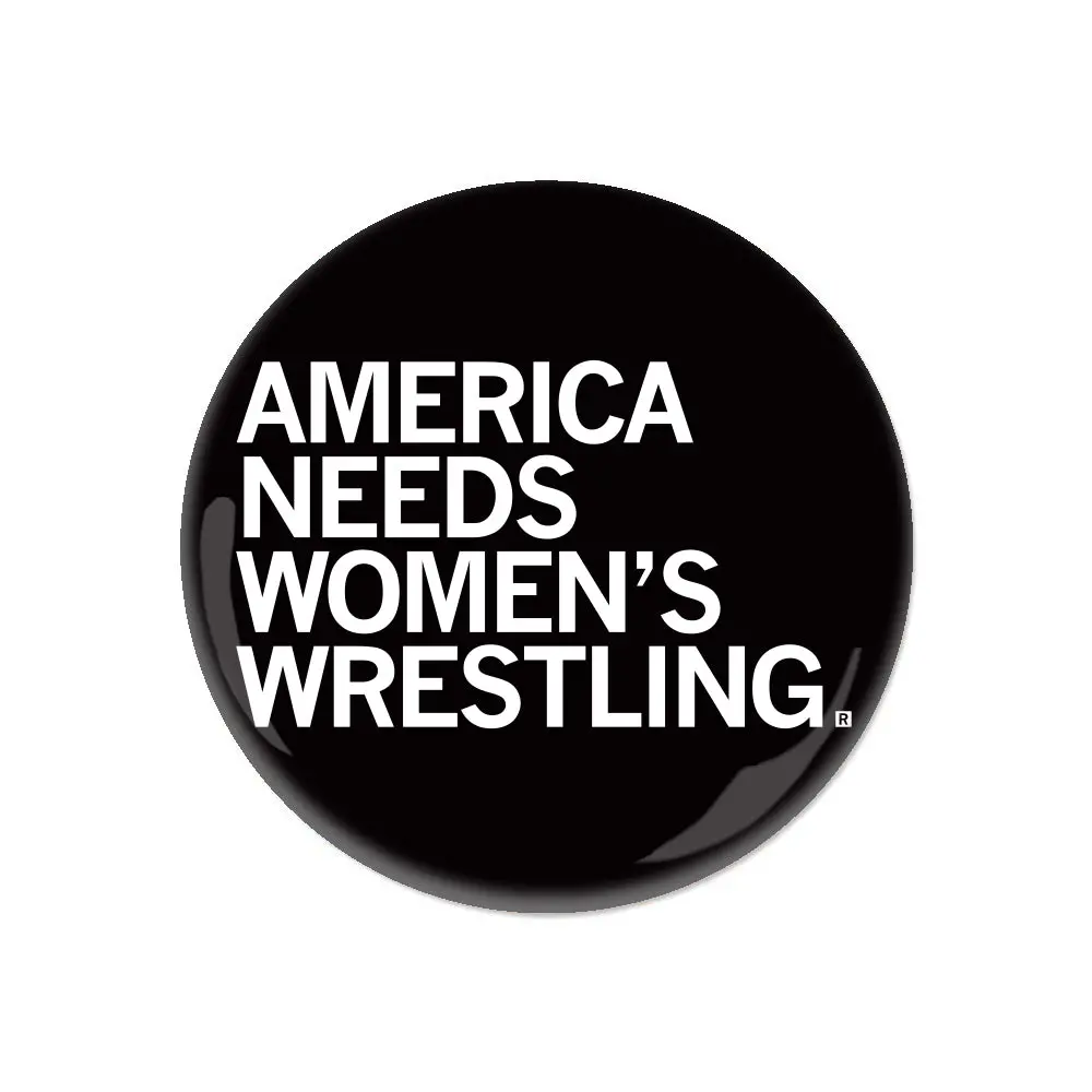 America Needs Women's Wrestling Button 1