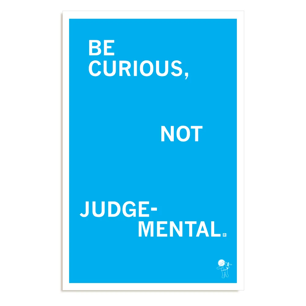 Be Curious Not Judgemental Poster 1