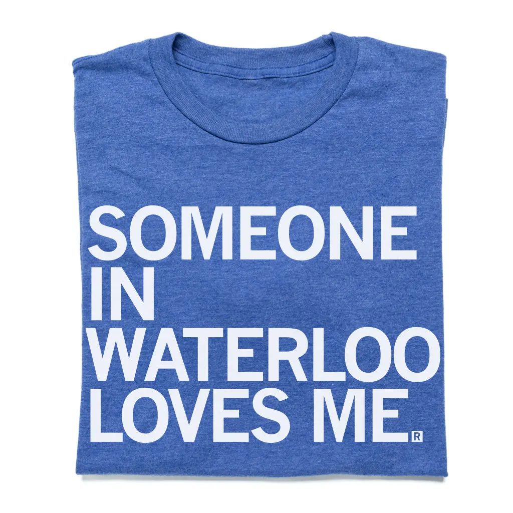 Someone Loves Me Waterloo 1