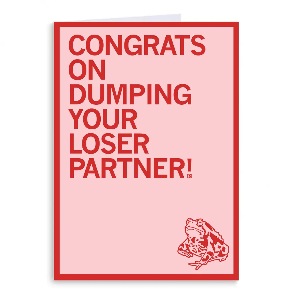 Dumping Your Loser Partner Greeting Card 1