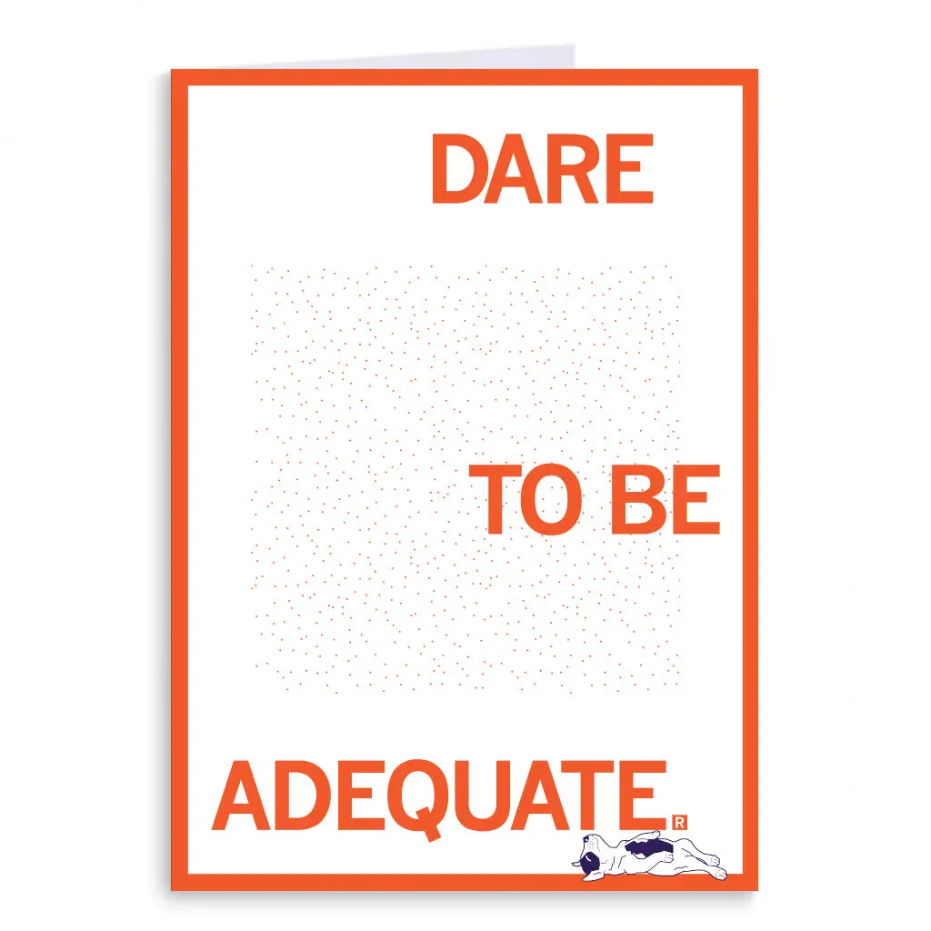 Dare To Be Adequate Greeting Card 1