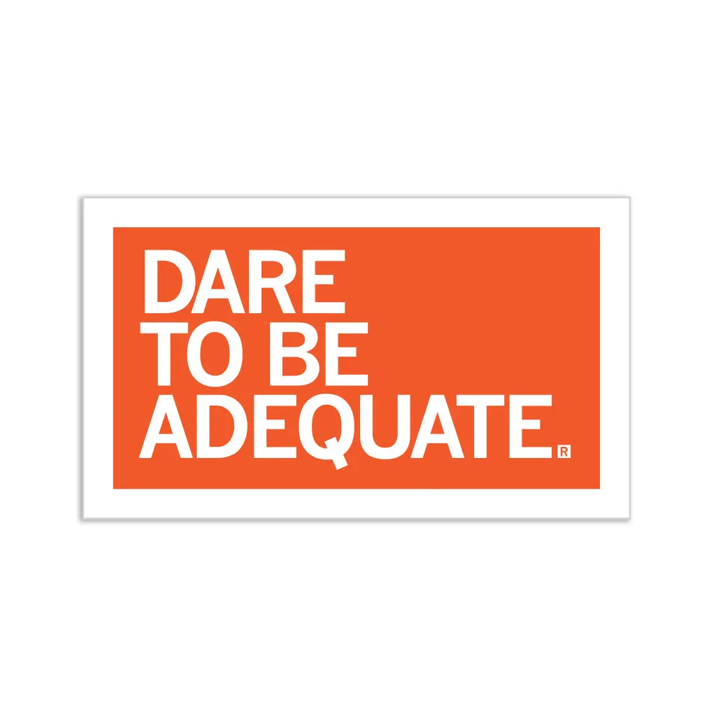 Dare To Be Adequate Sticker 1