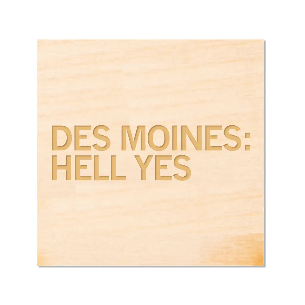 Des Moines: Hell Yes Wood Magnet 1