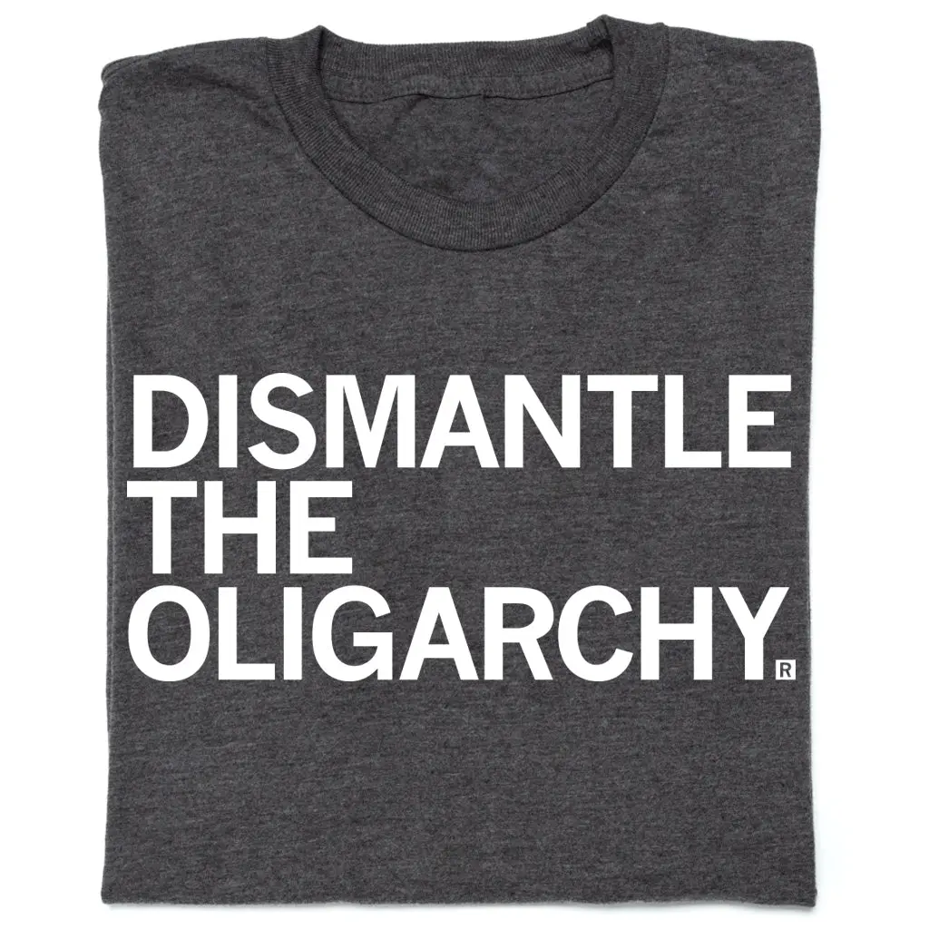 Dismantle The Oligarchy 1