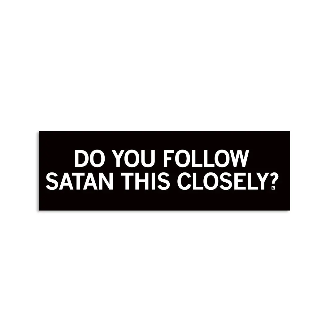 Do You Follow Satan Bumper Sticker 1