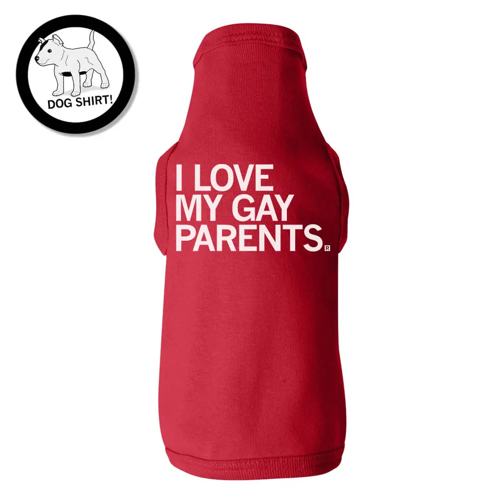 I Love My Gay Parents Dog Shirt 1