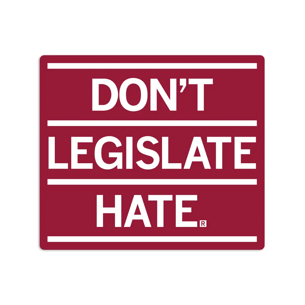 Don't Legislate Hate Sticker 1