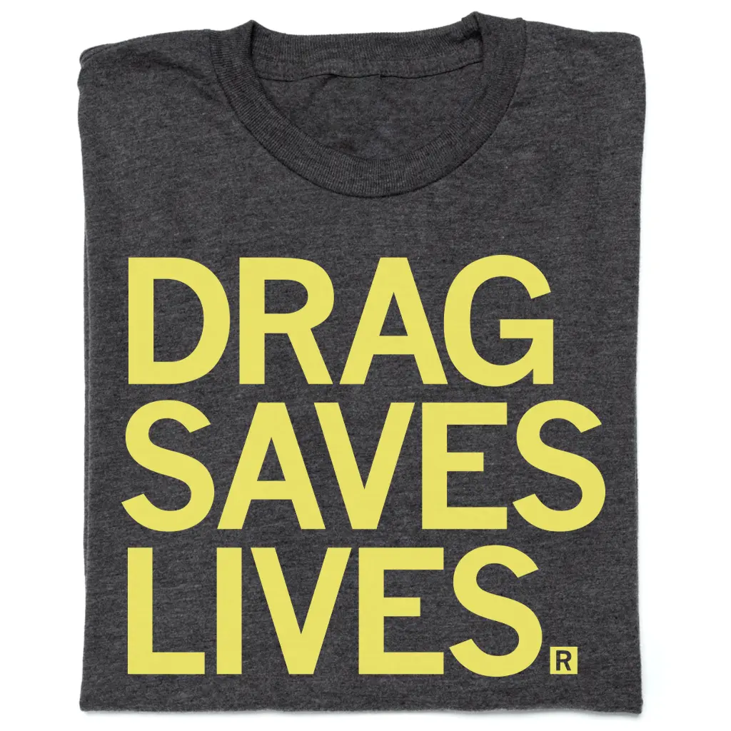 Drag Saves Lives 1
