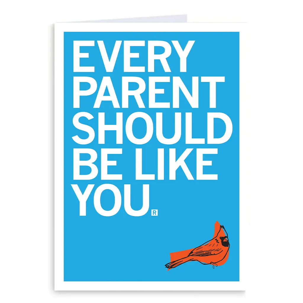 Every Parent Should Be Like You Greeting Card 1