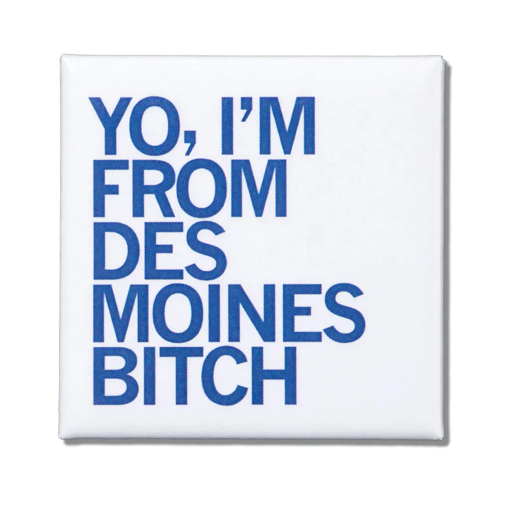 I'm From Des Moines Metal Magnet 1
