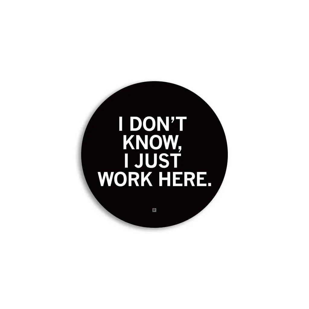 I Just Work Here Mini Circle Sticker 1