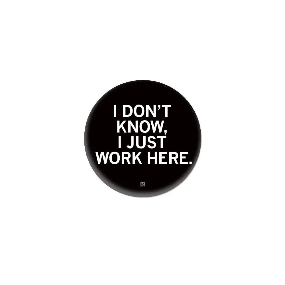 I Just Work Here 1" Button 1