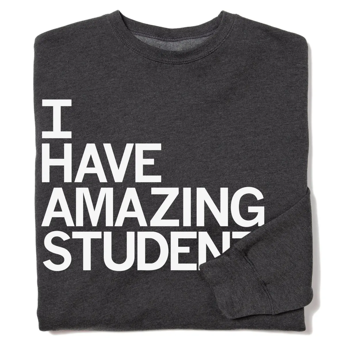 I Have Amazing Students Crew Sweatshirt 1
