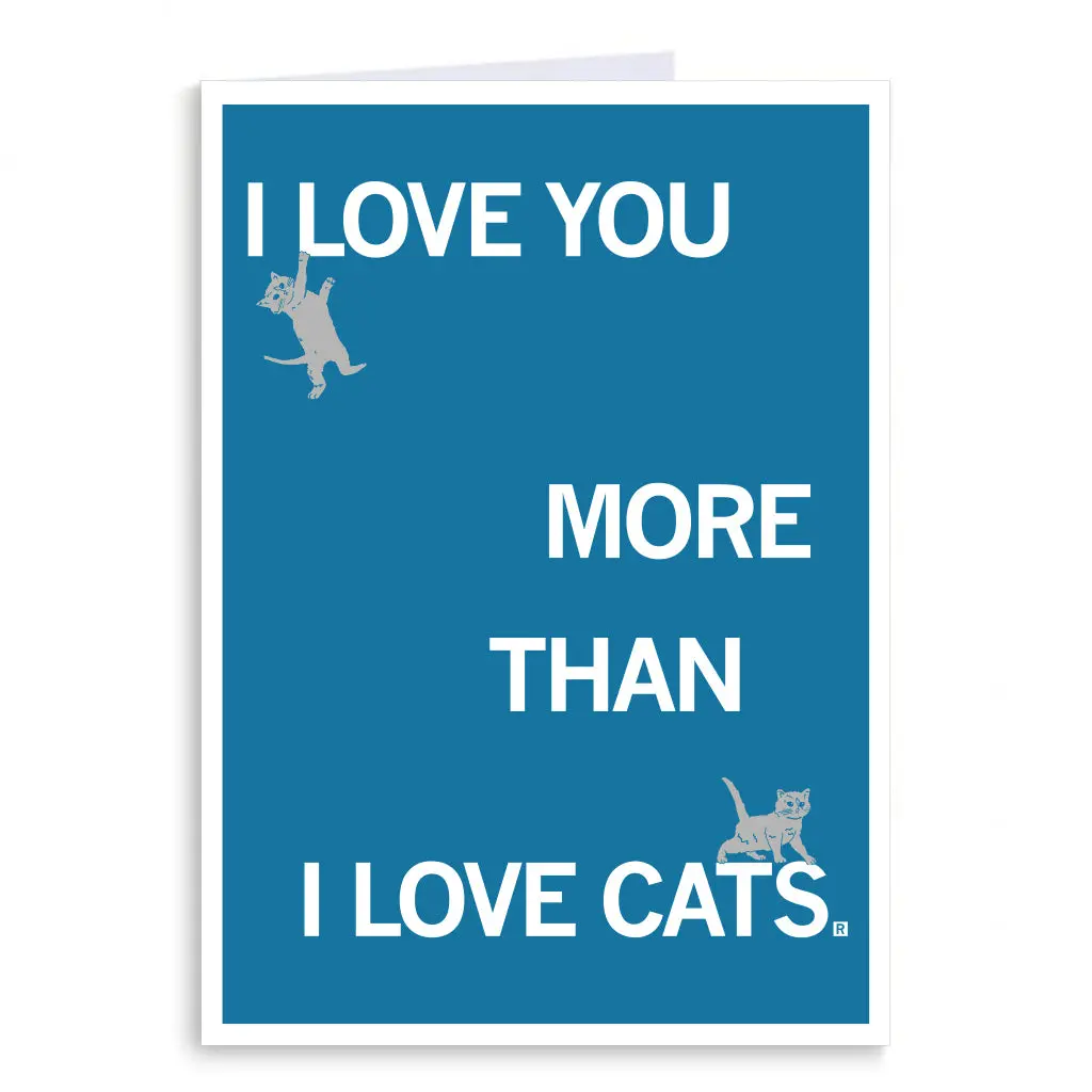 Love You More Than Cats Greeting Card 1