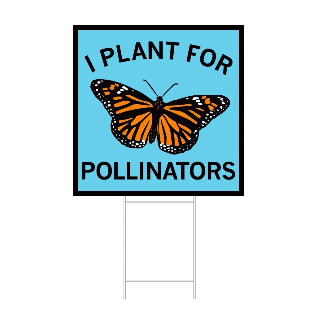 I Plant For Pollinators Yard Sign 1