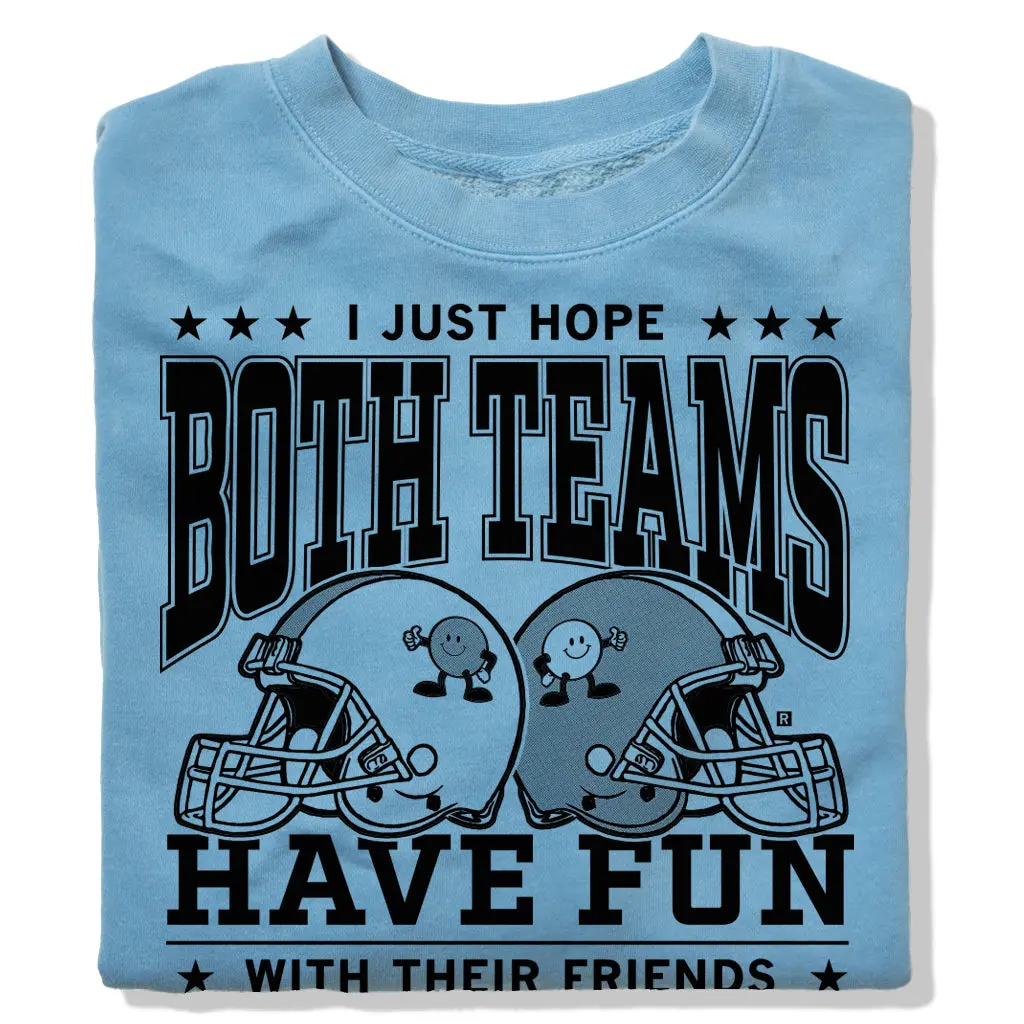 Hope Both Teams Have Fun With Their Friends Crew Sweatshirt 1