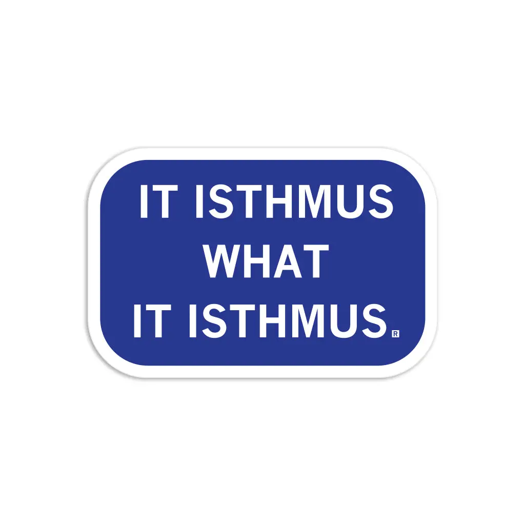 It Isthmus What It Isthmus Die-Cut Sticker 1