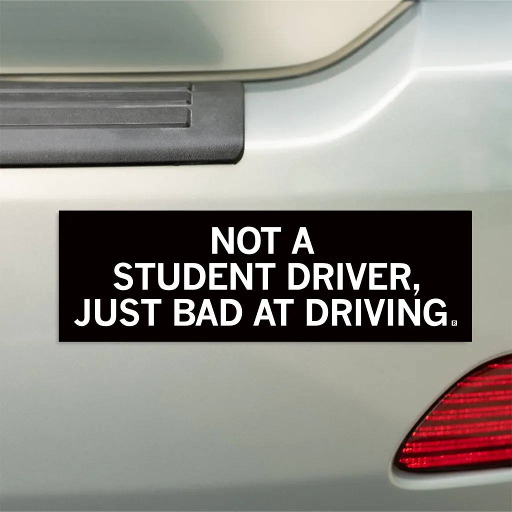 Not A Student Driver Bumper Sticker 2