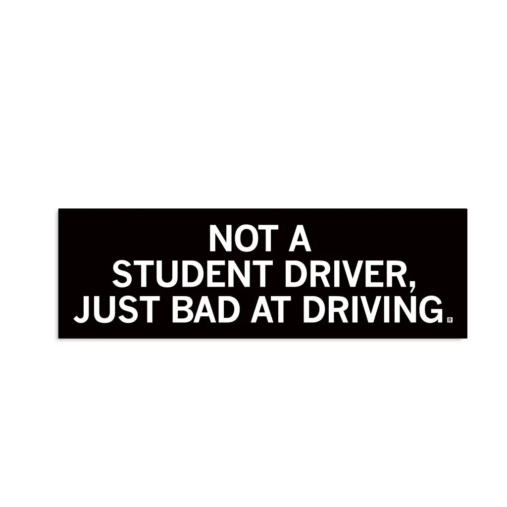 Not A Student Driver Bumper Sticker 1