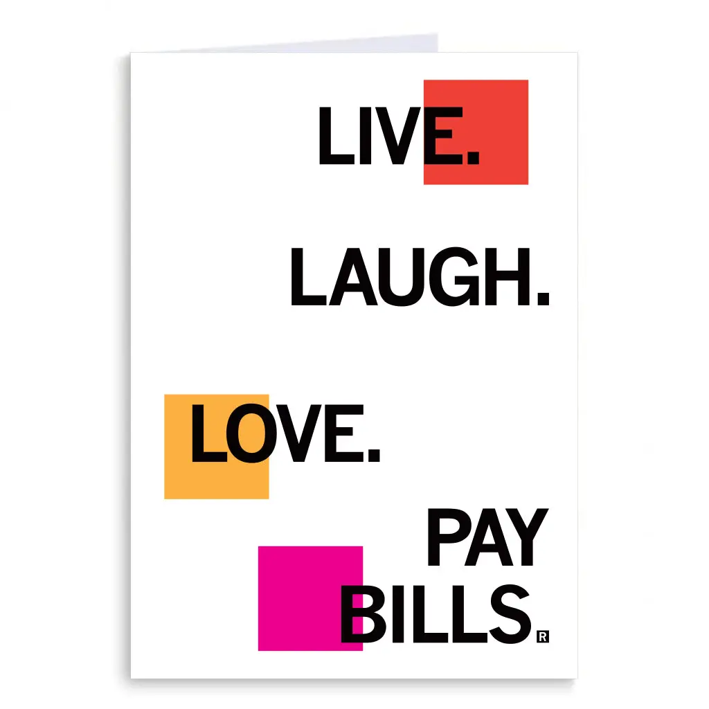 Live, Laugh, Love, Pay Bills Greeting Card 1