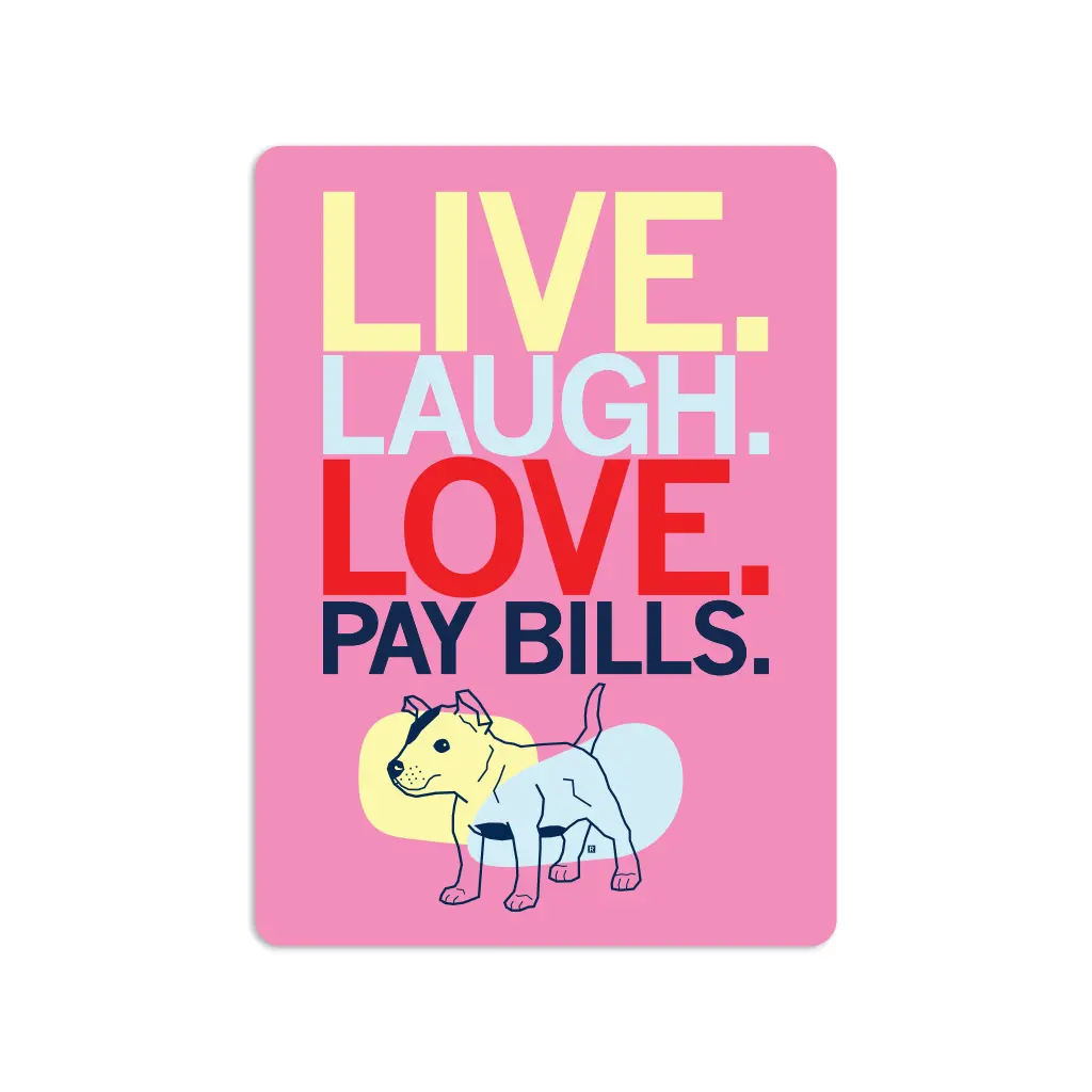 Live, Laugh, Love, Pay Bills Sticker 1