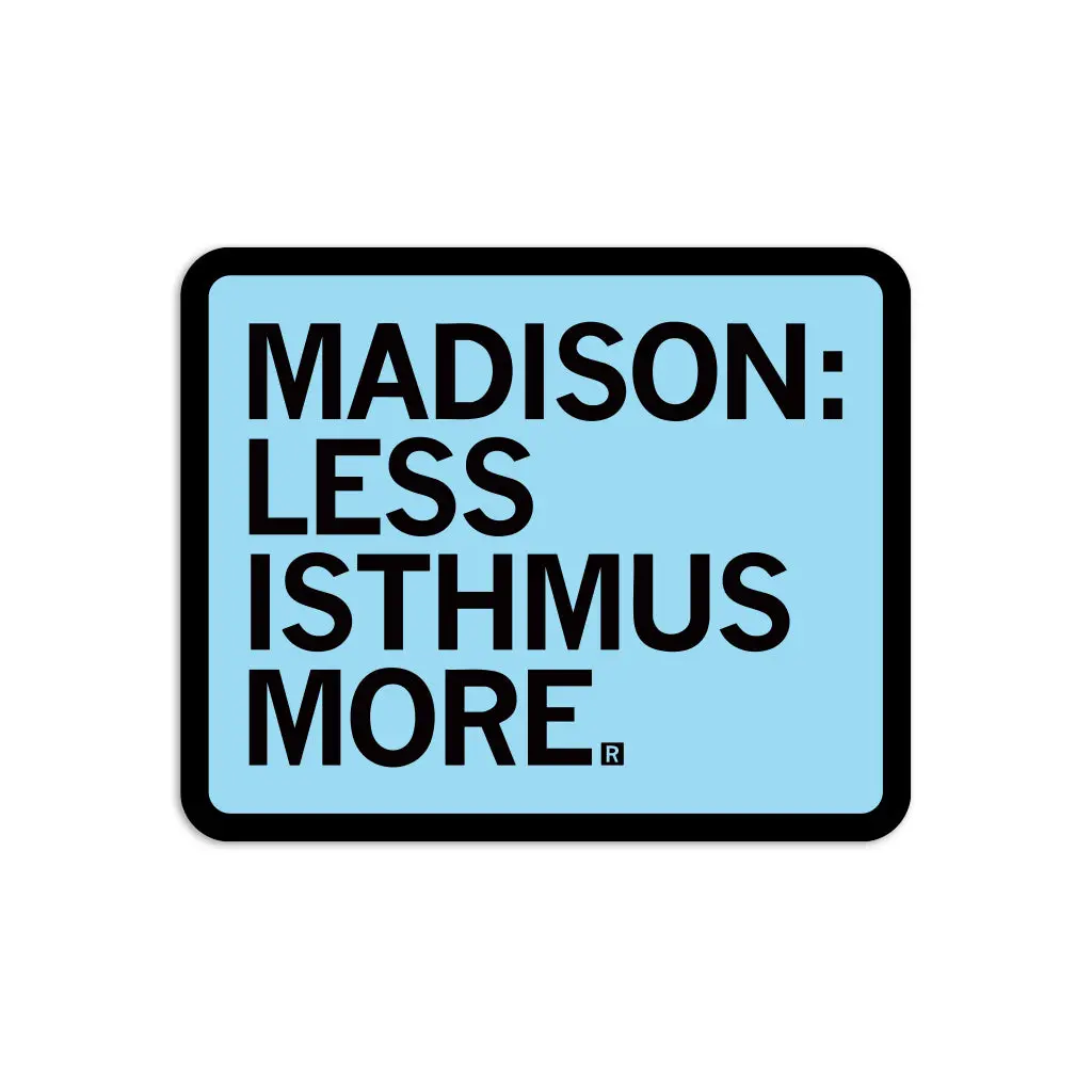 Madison: Less Isthmus More Die-Cut Sticker 1