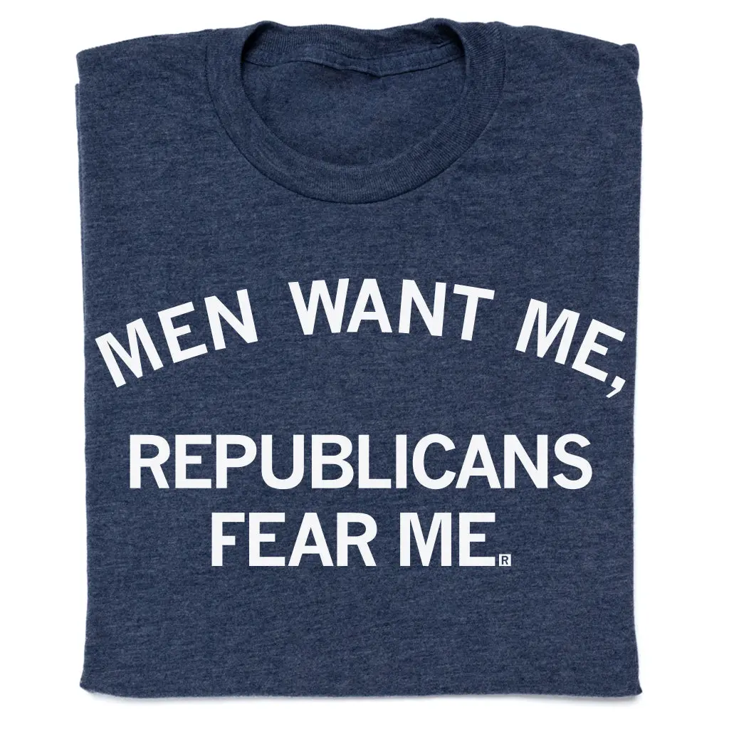 Men Want Me Republicans Fear Me 1