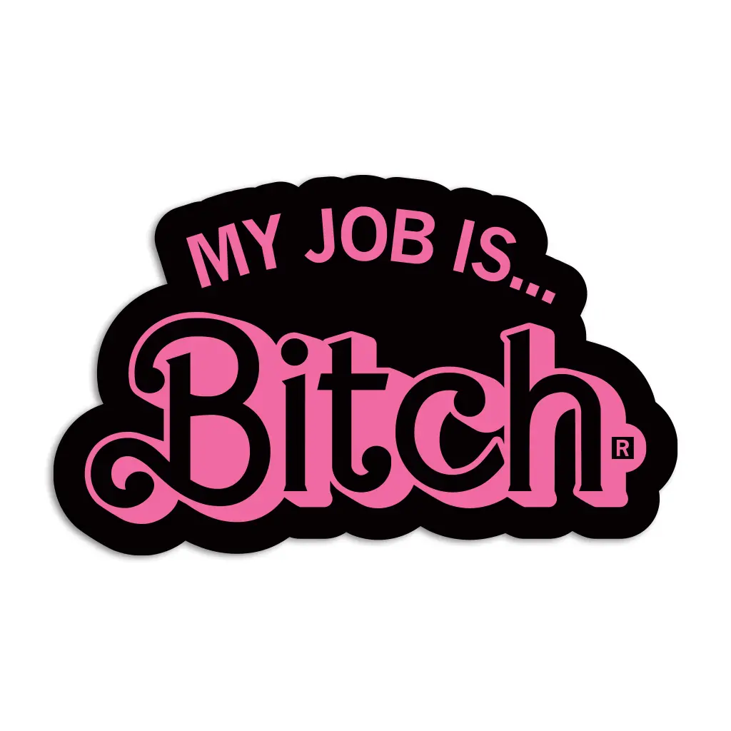 My Job Is Bitch Die-Cut Sticker 1