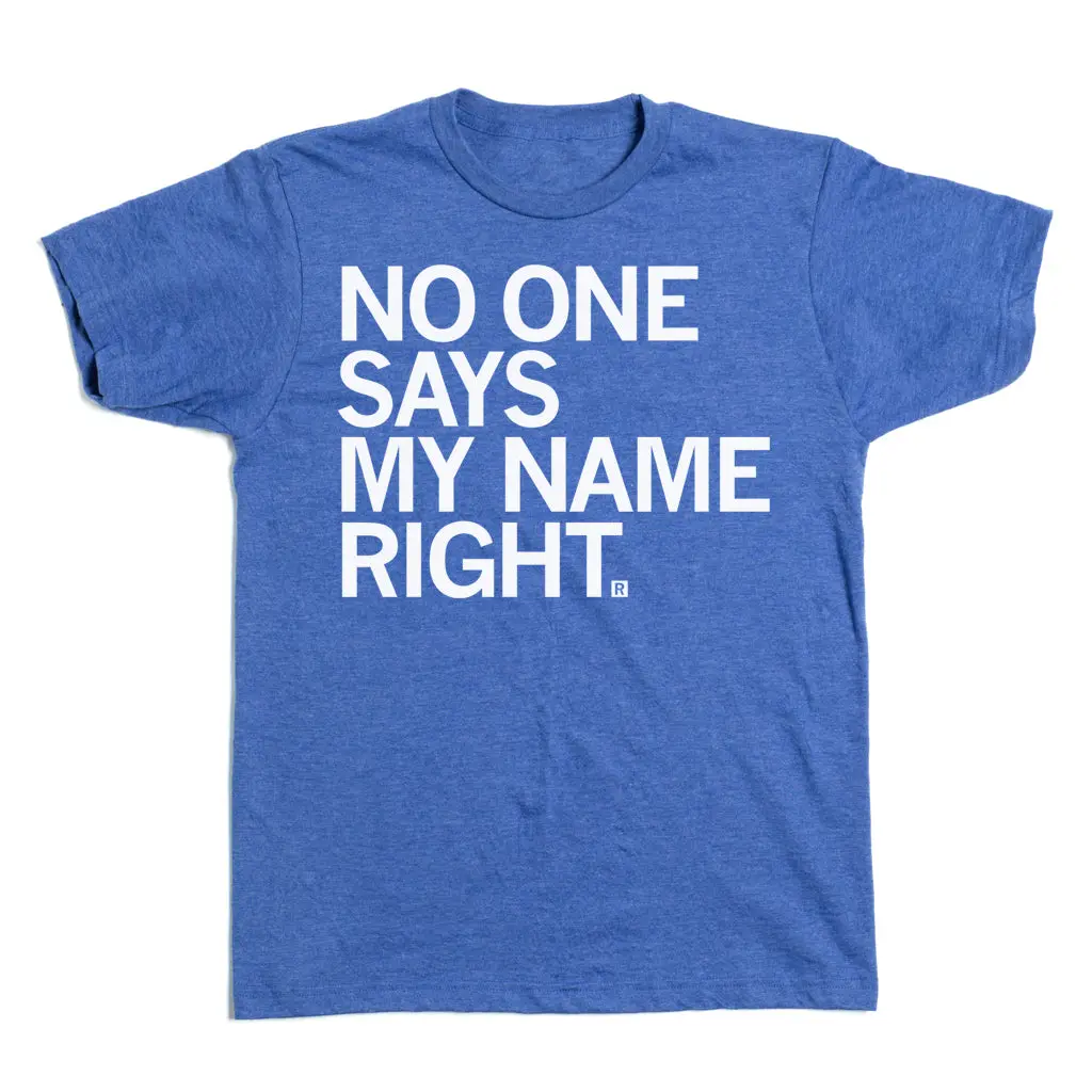 No One Says My Name Right 2