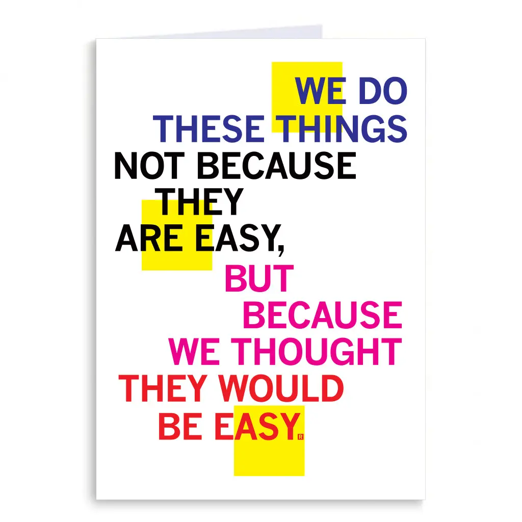 Not Because They Are Easy Greeting Card 1