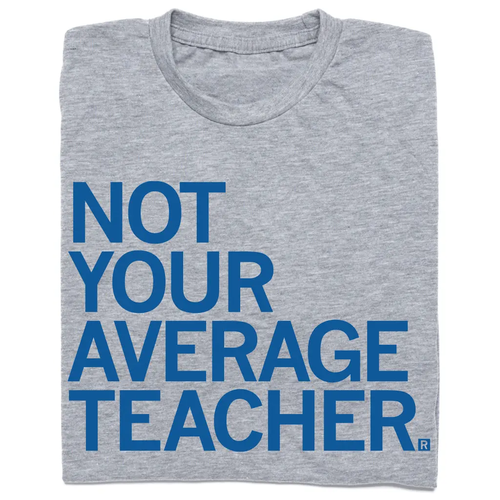Not Your Average Teacher 1