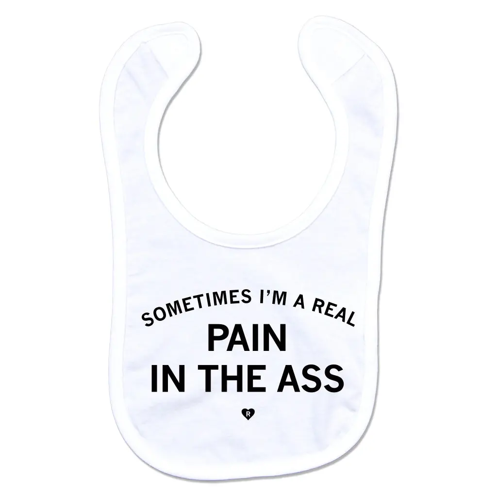 Pain In The Ass Bib 1