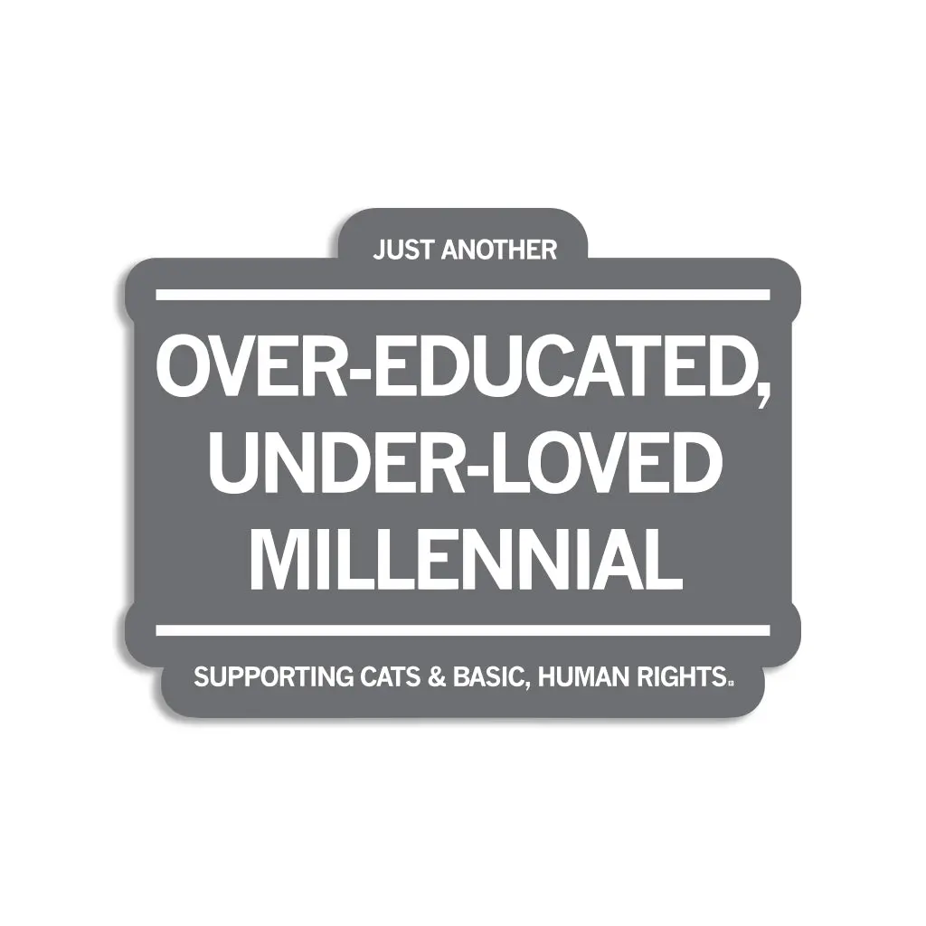 Over-Educated Under-Loved Millennial Die-Cut Sticker 1