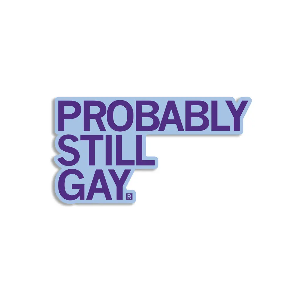 Probably Still Gay Die-Cut Sticker 1