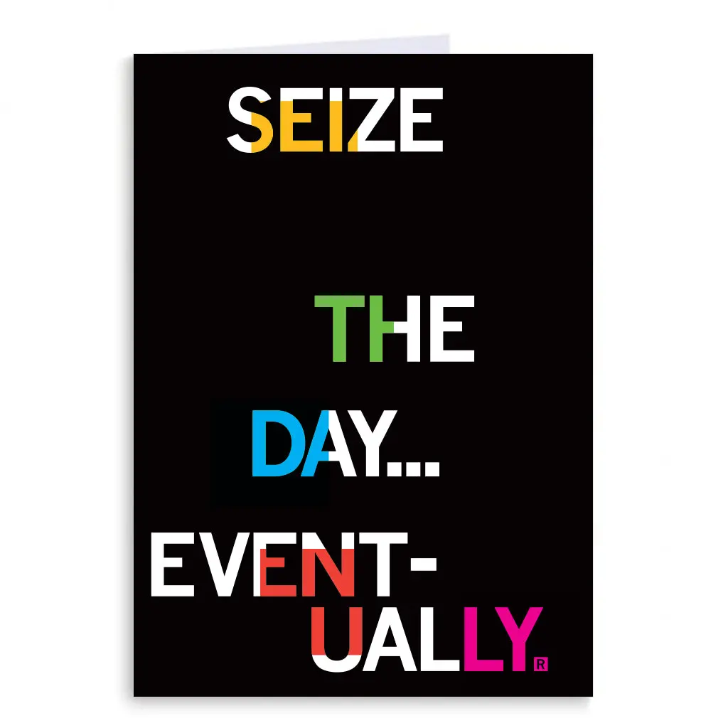 Seize The Day Eventually Greeting Card 1