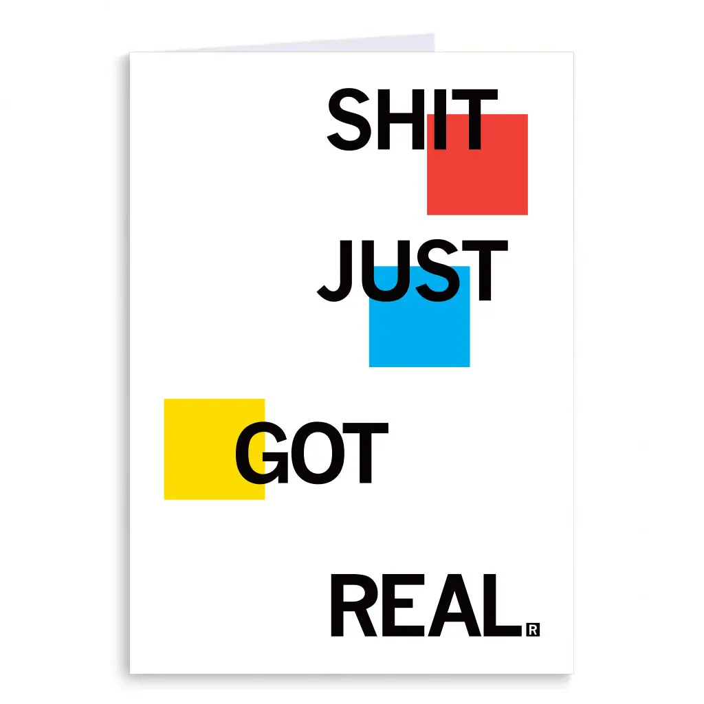 Shit Just Got Real Greeting Card 1
