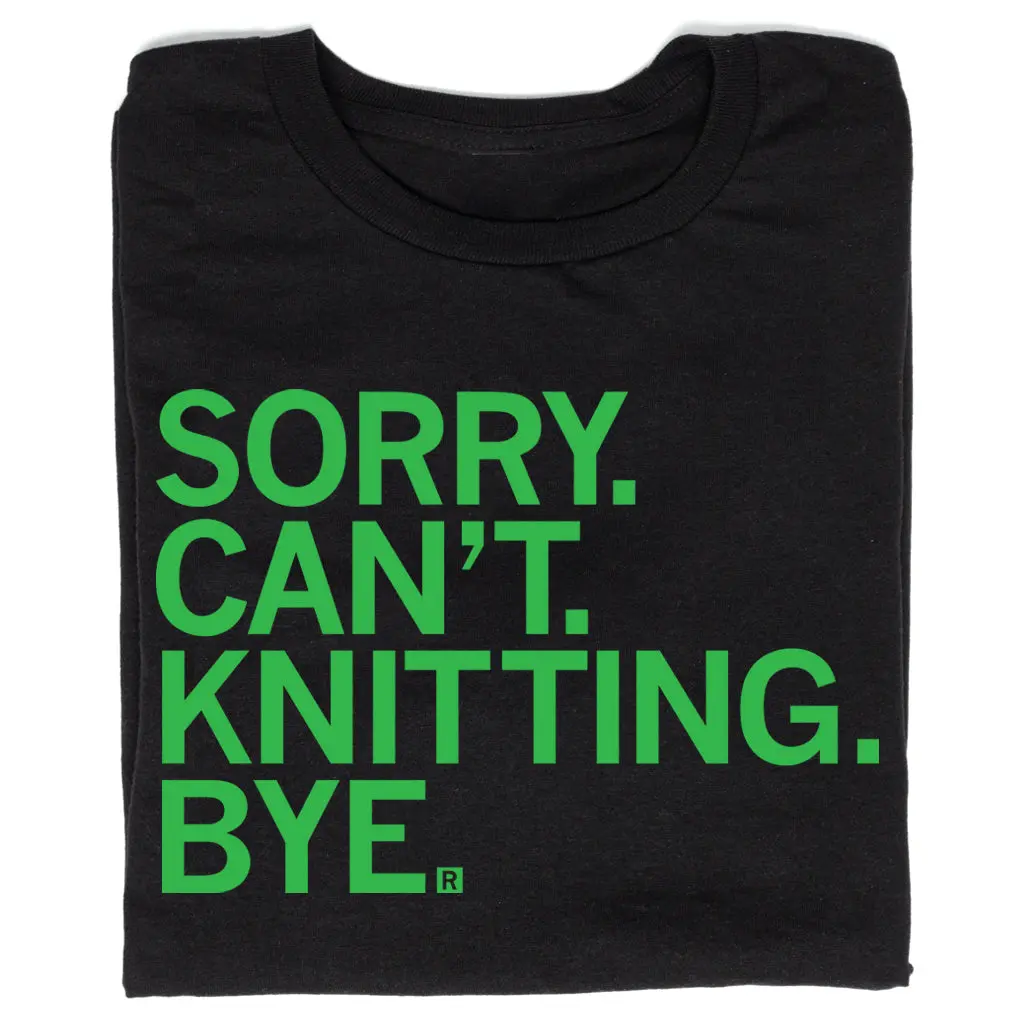Sorry Can't Knitting Bye 1