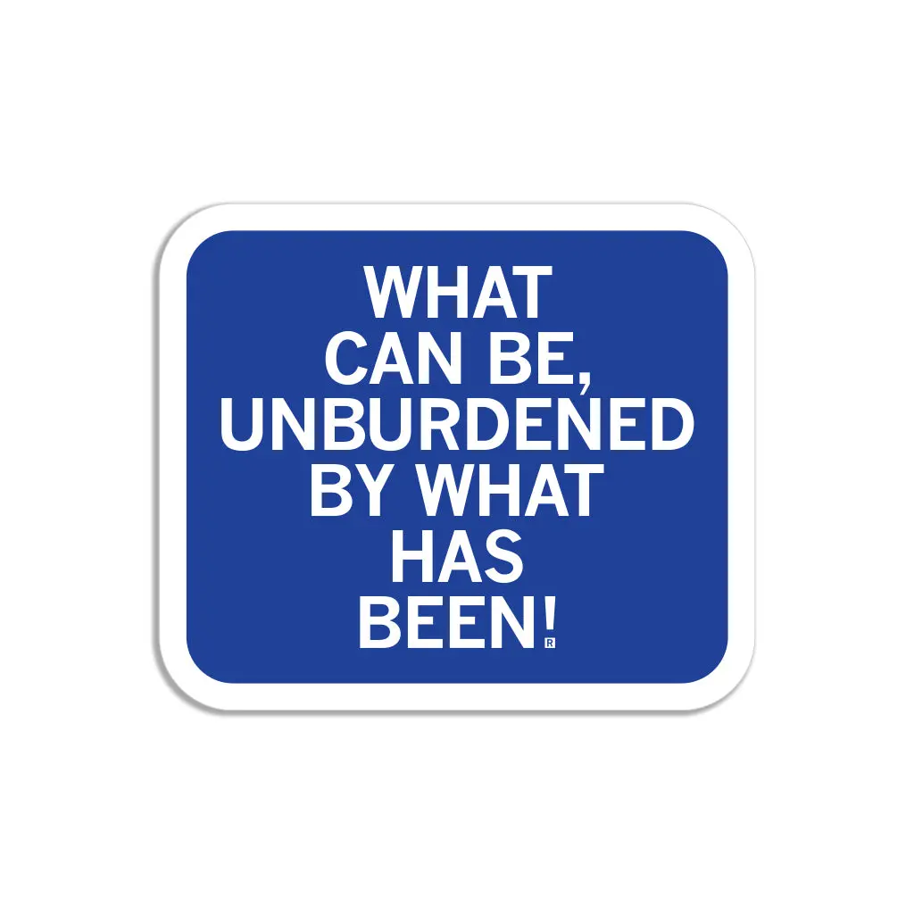 Unburdened By What Has Been Sticker 1
