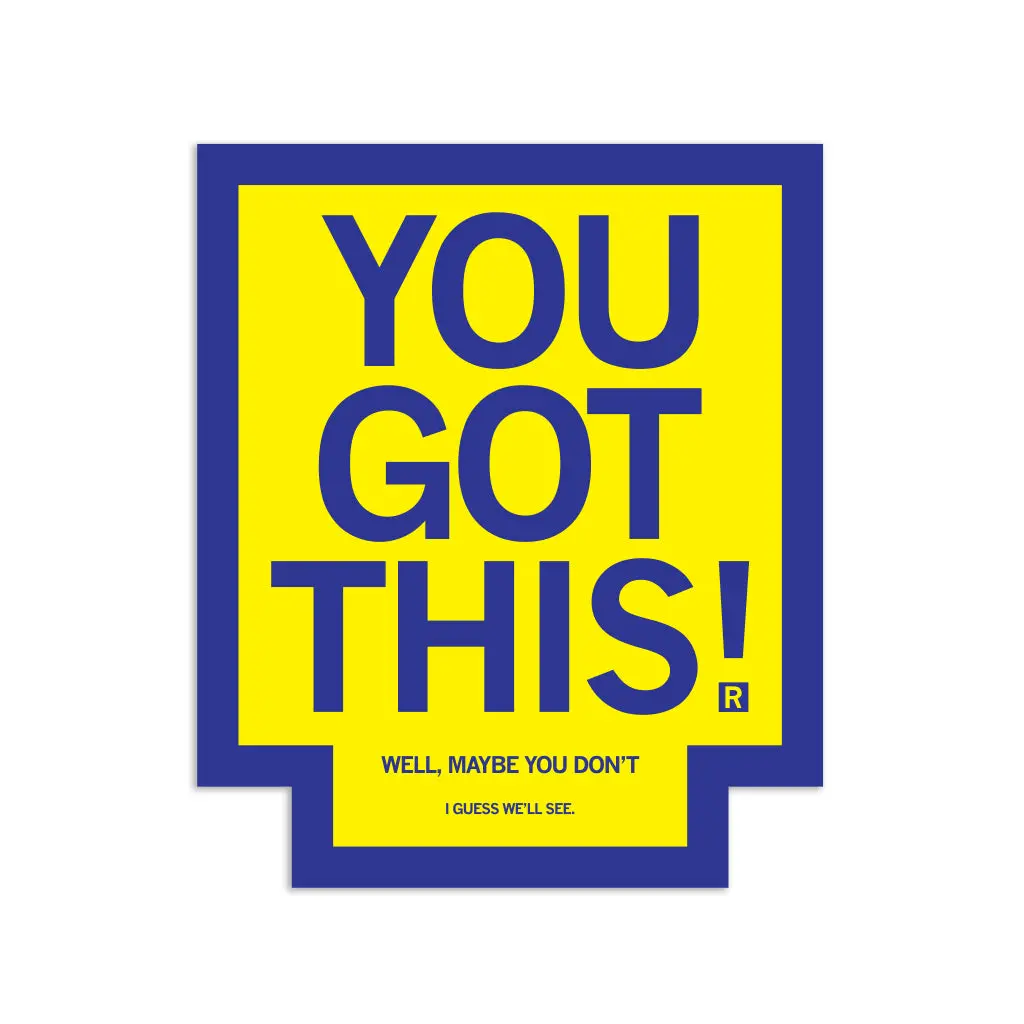You Got This Die-Cut Sticker 1